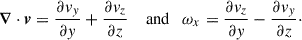 Mathematical equation: $$ \begin{aligned} \boldsymbol{\nabla }\cdot \boldsymbol{v} = \frac{\partial {v_y}}{\partial {y}}+\frac{\partial {v_z}}{\partial {z}} \quad \text{ and} \quad \omega _x = \frac{\partial {v_z}}{\partial {y}}-\frac{\partial {v_y}}{\partial {z}}\cdot \end{aligned} $$
