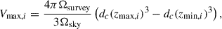 Mathematical equation: $$ V_{\text{max},i} = \frac{4\pi \Omega _{\text{survey}}}{3 \Omega _{\text{sky}}} \left( d_c(z_{\text{max},i})^3 - d_c(z_{\text{min},i})^3 \right), $$