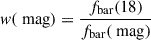 Mathematical equation: $$ w(\text{ mag}) = \frac{f_{\text{bar}}(18)}{f_{\text{bar}}(\text{ mag})} $$
