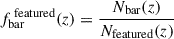 Mathematical equation: $$ f^{\text{ featured}}_{\text{bar}}(z) = \frac{N_{\text{bar}}(z)}{N_{\text{featured}}(z)} $$