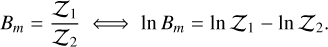 Mathematical equation: ${B_m} = {{{{\cal Z}_1}} \over {{{\cal Z}_2}}} \Leftrightarrow \ln {B_m} = \ln {{\cal Z}_1} - \ln {{\cal Z}_2}.$