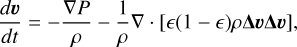 Mathematical equation: $\frac{d \boldsymbol{v}}{d t}=-\frac{\nabla P}{\rho}-\frac{1}{\rho} \nabla \cdot[\epsilon(1-\epsilon) \rho \Delta \boldsymbol{v} \Delta \boldsymbol{v}]$