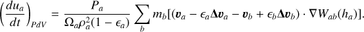 Mathematical equation: $\left(\frac{d u_{a}}{d t}\right)_{P d V}=\frac{P_{a}}{\Omega_{a} \rho_{a}^{2}\left(1-\epsilon_{a}\right)} \sum_{b} m_{b}\left[\left(\boldsymbol{v}_{a}-\epsilon_{a} \boldsymbol{\Delta} \boldsymbol{v}_{a}-\boldsymbol{v}_{b}+\epsilon_{b} \boldsymbol{\Delta} \boldsymbol{v}_{b}\right) \cdot \nabla W_{a b}\left(h_{a}\right)\right].$