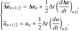 Mathematical equation: $ \left\{\begin{array}{l} \overline{\boldsymbol{\Delta v}}_{n+1/2}=\boldsymbol{\Delta} \boldsymbol{v}_{n}+\frac{1}{2} \Delta t\left(\frac{d \boldsymbol{\Delta} \boldsymbol{v}}{d t}\right)_{n, 0},\\ \bar{u}_{n+1/2}=u_{n}+\frac{1}{2} \Delta t\left(\frac{d u}{d t}\right)_{n, 0}. \end{array}\right. $