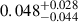$ 0.048^{+0.028}_{-0.044} $