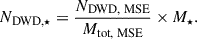 Mathematical equation: $$ \begin{aligned} N_{\text{DWD},\star } = \frac{N_{\text{DWD,} \text{ MSE}}}{M_{\text{tot,} \text{ MSE}}} \times M_\star . \end{aligned} $$