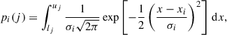Mathematical equation: $$ \begin{aligned} p_i(j) = \int _{l_j}^{u_j} \frac{1}{\sigma _i \sqrt{2\pi }} \exp \left[ -\frac{1}{2} \left(\frac{x - x_i}{\sigma _i} \right)^2 \right] \, {\mathrm{d} } x, \end{aligned} $$