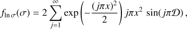 Mathematical equation: ${f_{\ln \,\sigma }}\left( \sigma \right) = 2\sum\limits_{j = 1}^\infty {\exp } \left( { - {{{{\left( {j\pi x} \right)}^2}} \over 2}} \right)j\pi {x^2}\,\sin \left( {j\pi D} \right),$