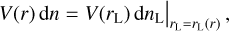 Mathematical equation: $V\left( r \right)\,{\rm{d}}n = V\left( {{r_{\rm{L}}}} \right)\,{\rm{d}}{n_{\rm{L}}}{|_{{r_{\rm{L}}} = {r_{\rm{L}}}\left( r \right)}},$