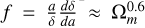 Mathematical equation: $f = {a \over \delta }{{d\delta } \over {da}} \approx \Omega _m^{0.6}$