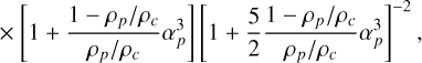 Mathematical equation: &\quad\times\left[1+\frac{1-\rho_p/\rho_c}{\rho_p/\rho_c}\alpha_p^3\right]\left[1+\frac{5}{2}\frac{1-\rho_p/\rho_c}{\rho_p/\rho_c}\alpha_p^3\right]^{-2},