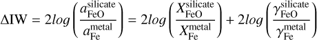 Mathematical equation: $\[\Delta \mathrm{IW}=2log \left(\frac{a_{\mathrm{FeO}}^{\text {silicate }}}{a_{\mathrm{Fe}}^{\text {metal }}}\right)=2 log \left(\frac{X_{\mathrm{FeO}}^{\text {silicate }}}{X_{\mathrm{Fe}}^{\text {metal}}}\right)+2 log \left(\frac{\gamma_{\mathrm{FeO}}^{\text {silicate}}}{\gamma_{\mathrm{Fe}}^{\text {metal}}}\right)\]$