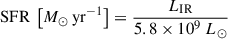 Mathematical equation: $$ \begin{aligned} {\mathrm{SFR}}\ \left[M_\odot \,\mathrm{yr}^{-1}\right] = \dfrac{L_{\rm IR}}{5.8 \times 10^9\ L_\odot } \end{aligned} $$