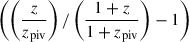 Mathematical equation: $ \left( \left( \frac{{z}}{z_{\mathrm{piv}}} \right) / \left( \frac{1 + {z}}{1 + z_{\mathrm{piv}}} \right) - 1\right) $