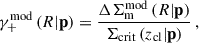 Mathematical equation: $$ \begin{aligned} \gamma _{+}^{\mathrm{mod} }\left({R} | \mathbf p \right)&= \frac{ {\Delta {\Sigma }_{\mathrm{m}}^{\mathrm{mod}}}\left({R} | \mathbf p \right) }{ \Sigma _{\mathrm{crit} }\left(z_{\mathrm{cl} } | \mathbf p \right) } \, ,\end{aligned} $$