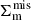Mathematical equation: $ {\Sigma}_{\mathrm{m}}^{\mathrm{mis}} $