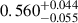 $ 0.560^{+0.044}_{-0.055} $