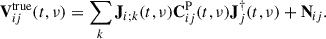 Mathematical equation: $$ \begin{aligned} \mathbf V _{ij}^{\mathrm{true} }(t, \nu ) = \sum _k\mathbf J _{i;k}(t, \nu )\mathbf C _{ij}^\mathrm{P}(t, \nu ) \mathbf J _j^{\dagger }(t, \nu ) + \mathbf N _{ij}. \end{aligned} $$