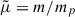 Mathematical equation: $ \tilde{\mu}=m/m_{p} $