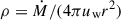 Mathematical equation: $ \rho = \dot{M}/(4\pi u_{\mathrm{w}} r^2) $