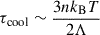 Mathematical equation: $ \tau_{\mathrm{cool}} \sim \frac{3 nk_{\mathrm{B}} T }{2 \Lambda} $