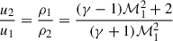 Mathematical equation: $$ \begin{aligned} \frac{u_2}{u_1}&= \frac{\rho _1}{\rho _2} = \frac{(\gamma -1) \mathcal{M}_1^2 +2 }{(\gamma +1) \mathcal{M}_1^2}\end{aligned} $$