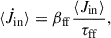 Mathematical equation: $$ \begin{aligned} \langle \dot{J}_{\rm in} \rangle = \beta _{\rm ff} \frac{\langle J_{\rm in} \rangle }{\tau _{\rm ff}}, \end{aligned} $$