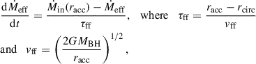 Mathematical equation: $$ \begin{aligned} \begin{aligned}&\frac{\mathrm{d}\dot{M}_{\rm eff}}{\mathrm{d}t} = \frac{\dot{M}_{\rm in}(r_{\rm acc}) - \dot{M}_{\rm eff}}{\tau _{\rm ff}}, \quad \mathrm{where} \quad \tau _{\rm ff} = \frac{r_{\rm acc} - r_{\rm circ}}{v_{\rm ff}} \\&\mathrm{and} \quad v_{\rm ff} = \left(\frac{2GM_{\rm BH}}{r_{\rm acc}}\right)^{1/2}, \end{aligned} \end{aligned} $$