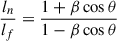 Mathematical equation: $$ \begin{aligned} \frac{l_{n}}{l_{f}}=\frac{1+\beta \cos \theta }{1-\beta \cos \theta } \end{aligned} $$