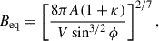 Mathematical equation: $$ \begin{aligned} B_{\rm eq}=\left[ \frac{8\pi A(1+\kappa )}{V\sin ^{3/2}\phi }\right]^{2/7}, \end{aligned} $$