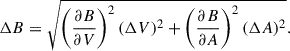 Mathematical equation: $$ \begin{aligned} \Delta B=\sqrt{\left(\frac{\partial B}{\partial V}\right)^2(\Delta V)^2+\left(\frac{\partial B}{\partial A}\right)^2(\Delta A)^2}. \end{aligned} $$