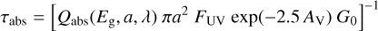 Mathematical equation: \tau_{\rm abs} = \left[ Q_{\rm abs}(E_{\rm g},a, \lambda) \ \pi a^2 \ F_{\rm UV} \ {\rm exp}(- 2.5 \, A_{\rm V}) \ G_0 \right]^{-1}