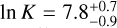 Mathematical equation: $\ln K=7.8_{-0.9}^{+0.7}$