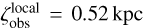 Mathematical equation: $\zeta_{\text {obs }}^{\text {local }}=0.52 \mathrm{kpc}$