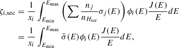 Mathematical equation: $$ \begin{aligned} \zeta _{i,\mathrm {sec}}&= \frac{1}{x_i} \int _{E_{\rm min}}^{E_{\rm max}} \left( \sum \frac{n_j}{n_{H_{tot}}} \sigma _j(E) \right) \phi _i(E)\frac{J(E)}{E} d E \nonumber \\&= \frac{1}{x_i} \int _{E_{\rm min}}^{E_{\rm max}} \bar{\sigma }(E) \phi _i(E)\frac{J(E)}{E} dE, \end{aligned} $$