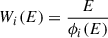 Mathematical equation: $ W_i(E) = \frac{E}{\phi_i(E)} $