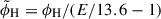 Mathematical equation: $ \tilde{\phi}_{\mathrm{H}} = \phi_{\mathrm{H}}/(E/13.6-1) $