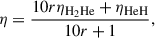 Mathematical equation: $$ \begin{aligned} \eta = \frac{10r\eta _{\rm H_2He} + \eta _{\rm HeH}}{10r+1}, \end{aligned} $$