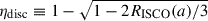 Mathematical equation: $ \eta_{\mathrm{disc}}\equiv 1-\sqrt{1-2R_{\mathrm{ISCO}}(a)/3} $