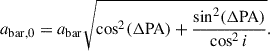 Mathematical equation: $$ \begin{aligned} a_{\mathrm{bar,0}}=a_{\mathrm{bar}}\sqrt{\cos ^2(\Delta \mathrm{PA})+\frac{\sin ^2(\Delta \mathrm{PA})}{\cos ^2i}}. \end{aligned} $$