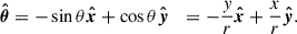 Mathematical equation: $$ \begin{aligned} \boldsymbol{\hat{\theta }}&=-\sin \theta \boldsymbol{\hat{x}}+\cos \theta \boldsymbol{\hat{y}}&=-\frac{y}{r}\boldsymbol{\hat{x}}+\frac{x}{r}\boldsymbol{\hat{y}}. \end{aligned} $$
