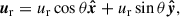 Mathematical equation: $$ \begin{aligned} \boldsymbol{u}_{\mathrm{r}}&=u_{\mathrm{r}}\cos \theta \boldsymbol{\hat{x}}+u_{\mathrm{r}}\sin \theta \boldsymbol{\hat{y}},\end{aligned} $$