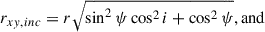 Mathematical equation: $$ \begin{aligned} r_{xy,inc}&=r\sqrt{\sin ^2\psi \cos ^2 i+\cos ^2\psi },\mathrm{and} \end{aligned} $$