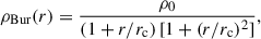 Mathematical equation: $$ \begin{aligned} \rho _{\rm Bur}(r) = \frac{\rho _0}{(1+r/r_{\rm c})\,[1+(r/r_{\rm c})^2]}, \end{aligned} $$