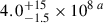 $ 4.0^{+15}_{-1.5}\times 10^{8}\,^a $