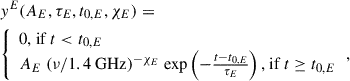 Mathematical equation: $$ \begin{aligned}&y^E(A_E, \tau _E, t_{0,E}, \chi _E) = \nonumber \\&{\left\{ \begin{array}{ll} 0 \text{,} \text{ if} \ t < t_{0,E}\\ A_E \ (\nu /1.4 \ \mathrm {GHz})^{-\chi _E} \ \mathrm {exp}\left( -\frac{t - t_{0,E}}{\tau _E}\right) \text{,} \text{ if} \ t \ge t_{0,E} \end{array}\right.}, \end{aligned} $$