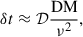 Mathematical equation: $$ \begin{aligned} \delta t \approx \mathcal{D} \frac{\mathrm{DM} }{\nu ^2}, \end{aligned} $$