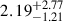 $ {2.19}^{+2.77}_{-1.21} $