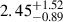 $ {2.45}^{+1.52}_{-0.89} $