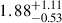 $ {1.88}^{+1.11}_{-0.53} $